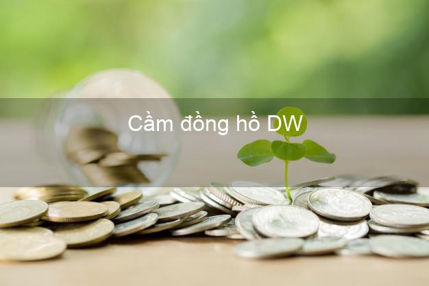 Cầm đồng hồ DW