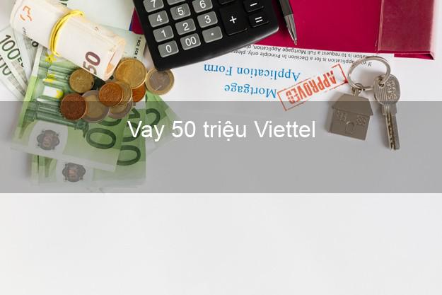 Vay 50 triệu Viettel