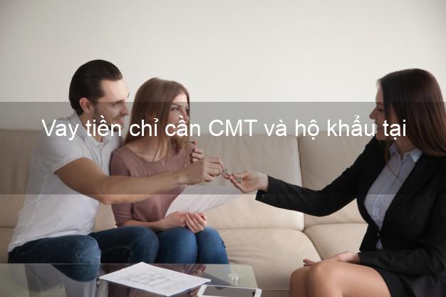 Vay tiền chỉ cần CMT và hộ khẩu tại Thái Bình