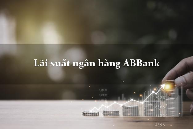 Lãi suất ngân hàng ABBank