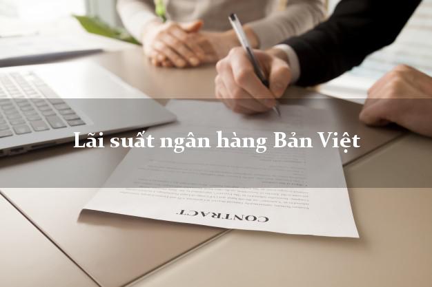 Lãi suất ngân hàng Bản Việt