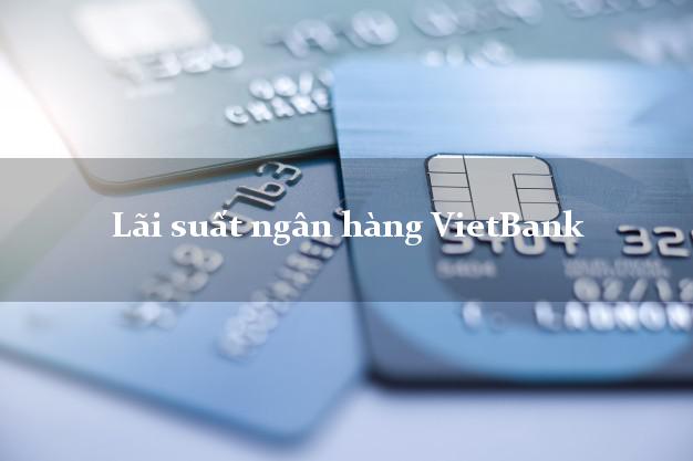 Lãi suất ngân hàng VietBank